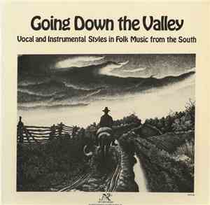 Various - Going Down The Valley: Vocal And Instrumental Styles In Folk Musi ...