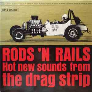 Various - Rods N Rails Hot New Sounds From The Drag Strip