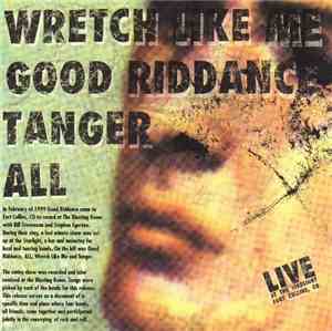 Wretch Like Me - Good Riddance - Tanger - ALL  - Live At The Starlight Fort ...