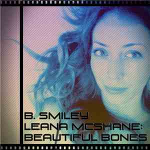 B Smiley, Leana McShane - Beautiful Bones