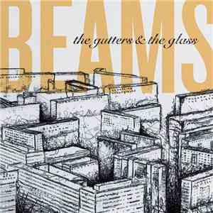 Beams - The Gutters & The Glass