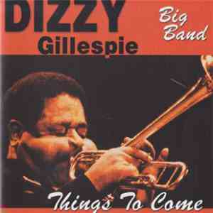 Dizzy Gillespie Big Band - Things To Come