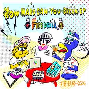 firedrill - Howhardcanyoubreak EP
