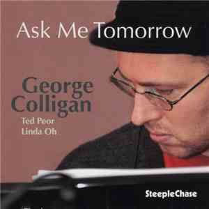 George Colligan - Ask Me Tomorrow