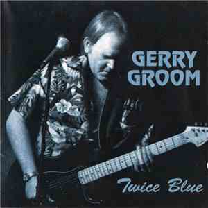 Gerry Groom - Twice Blue