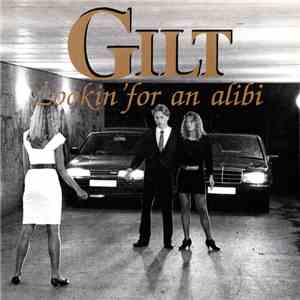 Gilt - Lookin' For An Alibi