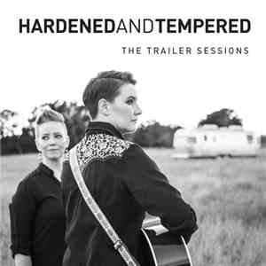 Hardened And Tempered - The Trailer Sessions
