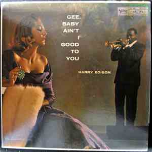 Harry Edison - Gee Baby Ain't I Good To You