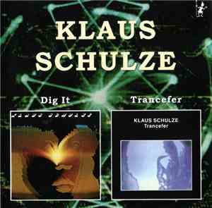 Klaus Schulze - Dig It / Trancefer