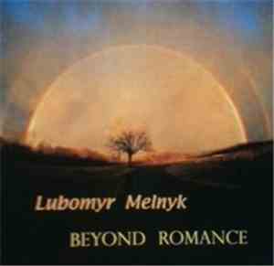 Lubomyr Melnyk - Beyond Romance