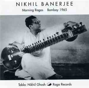 Nikhil Banerjee - Morning Ragas Bombay 1965