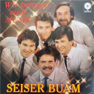Seiser Buam - Wir Bringen Euch Musik
