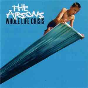 The Arsons - Whole Life Crisis