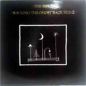 The Bible - Walking The Ghost Back Home