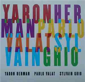 Yaron Herman / Pablo Valat / Sylvain Ghio - Yaron Herman Pablo Valat Sylvai ...