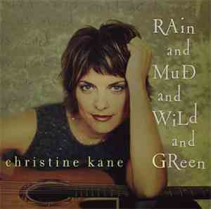 Christine Kane - Rain And Mud And Wild And Green