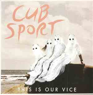 Cub Sport - This Is Our Vice