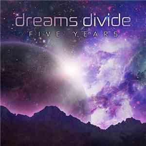 Dreams Divide - Five Years