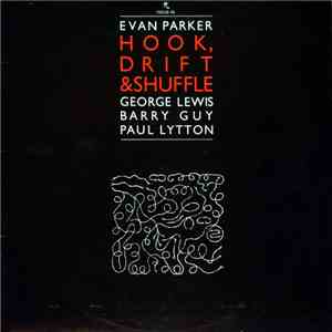 Evan Parker With George Lewis, Barry Guy & Paul Lytton - Hook, Drift & Shuf ...