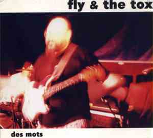 Fly And The Tox - Des Mots