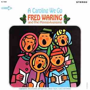 Fred Waring & The Pennsylvanians - A Caroling We Go