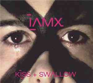 IAMX - Kiss + Swallow