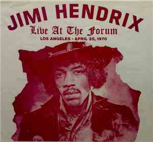 Jimi Hendrix - Live At The Forum Los Angeles - April 25, 1970