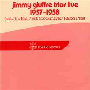 Jimmy Giuffre Trios Feat. Jim Hall / Bob Brookmeyer / Ralph Pena - Jimmy Gi ...