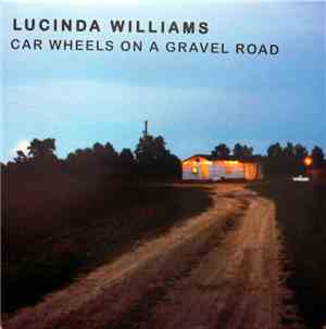 Lucinda Williams - Car Wheels On A Gravel Road
