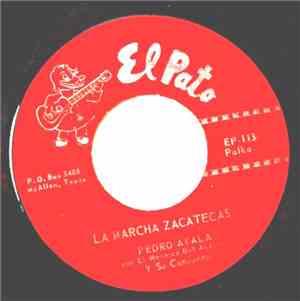 Pedro Ayala Y Su Conjunto - La Marcha Zacatecas / Viva Mi Desgracia