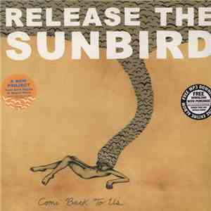 Release The Sunbird - Come Back To Us