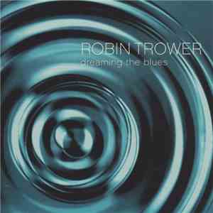 Robin Trower - Dreaming The Blues