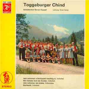 Schülerchor Ebnat-Kappel - Toggeburger Chind