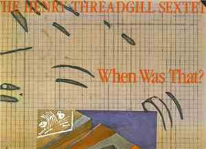 The Henry Threadgill Sextet - When Was That?