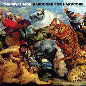 The Rival Mob - Hardcore For Hardcore