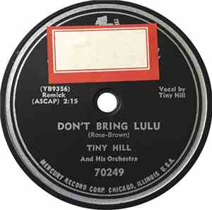 Tiny Hill And His Orchestra - Don't Bring Lulu / Two Ton Tessie