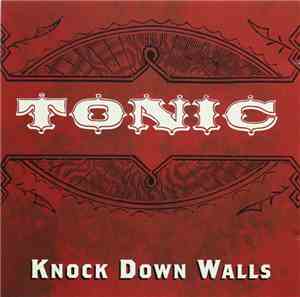 Tonic  - Knock Down Walls