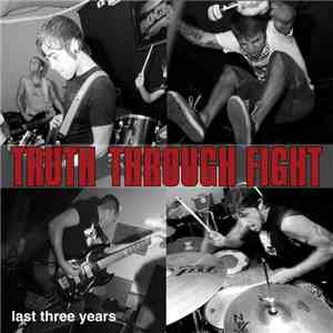 Truth Through Fight - Last Three Years
