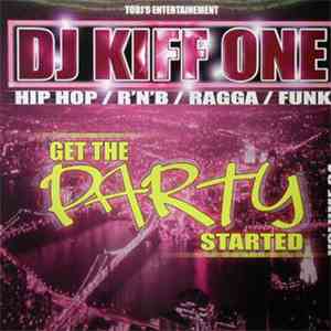 DJ Kiff One - Get The Party Started Volume 04