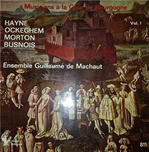 Hayne, Ockeghem, Morton, Busnois - Ensemble Guillaume De Machaut - Musicien ...