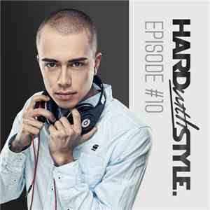 Headhunterz - HARD with STYLE. Episode #10