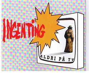 Ingenting - Aldri På TV