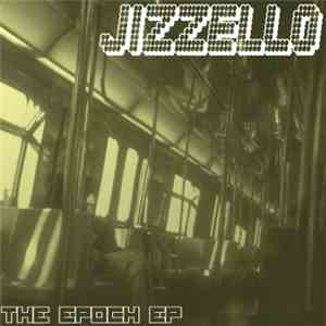 Jizzello - The Epoch EP