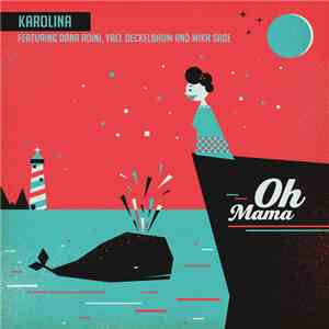 Karolina  Featuring Dana Adini, Yael Deckelbaum And Mika Sade - Oh Mama
