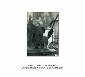 Kirlian Camera / Andromeda Complex - Split
