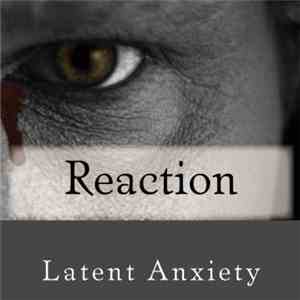 Latent Anxiety - Reaction