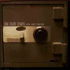 On Our Own - Now And Forever