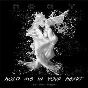 Roby  - Hold Me In Your Heart