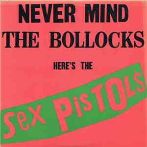Sex Pistols - Never Mind The Bollocks Here's The Sex Pistols
