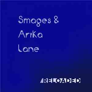 Smages & Arika Lane - Reloaded